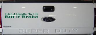 I Had A Handle On Life But It Broke Funny Car or Truck Window Decal Sticker (Dark Green)