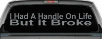 Funny Life Handle Broke Decal for Car Truck Window Vinyl Sticker (Telegrey)
