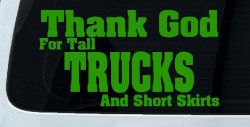 Thank God For Tall Trucks and Short Skirts Funny Car or Truck Window Decal Sticker (Lime)