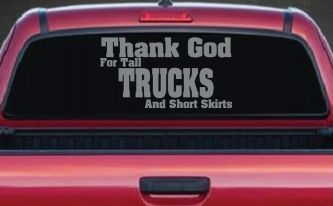 Thank God For Tall Trucks and Short Skirts Funny Car or Truck Window Decal Sticker (Telegrey)