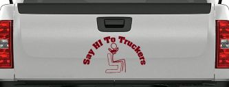 Say Hi To Truckers Funny Car or Truck Window Decal Sticker (Burgundy)