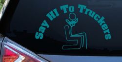Say Hi To Truckers Funny Car or Truck Window Decal Sticker (Turquoise Blue)
