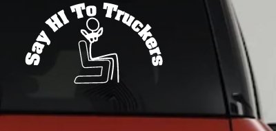 Funny Trucker Decal Say Hi To Truckers Car Window Sticker Vinyl