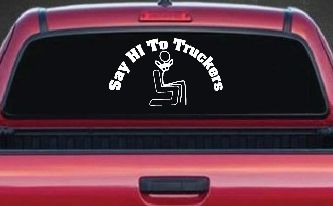Say Hi To Truckers Funny Car or Truck Window Decal Sticker