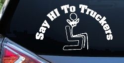 Say Hi To Truckers Funny Car or Truck Window Decal Sticker