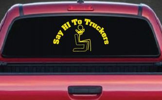 Say Hi To Truckers Funny Car or Truck Window Decal Sticker (Yellow)