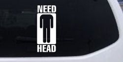 Need Head Funny Car or Truck Window Decal Sticker