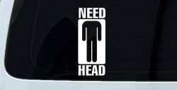 Need Head Funny Car or Truck Window Decal Sticker