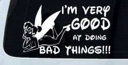Tinkerbell Tinker Bell I'm Very Good at Doing Bad Things Funny Car or Truck Window Decal Sticker