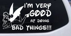 Tinkerbell Tinker Bell I'm Very Good at Doing Bad Things Funny Car or Truck Window Decal Sticker
