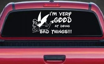 Tinkerbell Tinker Bell I'm Very Good at Doing Bad Things Funny Car or Truck Window Decal Sticker
