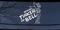 Wanna Tinker My Bell Tinkerbell Car or Truck Window Decal Sticker