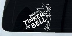 Wanna Tinker My Bell Tinkerbell Car or Truck Window Decal Sticker