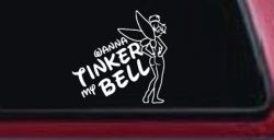 Wanna Tinker My Bell Tinkerbell Car or Truck Window Decal Sticker