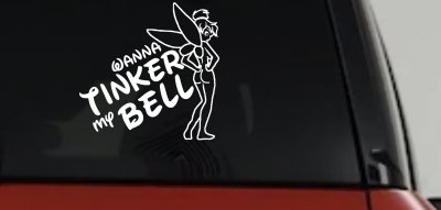 Wanna Tinker My Bell Tinkerbell Car Truck Window Decal Sticker