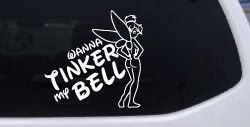 Wanna Tinker My Bell Tinkerbell Car or Truck Window Decal Sticker