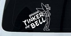 Wanna Tinker My Bell Tinkerbell Car or Truck Window Decal Sticker