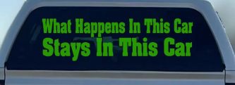 What Happens in This car Stays in This Car Funny Car or Truck Window Decal Sticker (Lime)