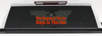 What Happens in This car Stays in This Car Funny Car or Truck Window Decal Sticker (Orange Red)