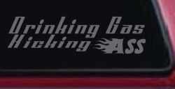 Drinking Gas Kicking Ass Racing Funny Car or Truck Window Decal Sticker (Silver)