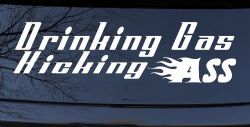 Drinking Gas Kicking Ass Racing Funny Car or Truck Window Decal Sticker