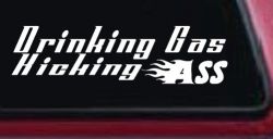 Drinking Gas Kicking Ass Racing Funny Car or Truck Window Decal Sticker