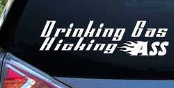 Drinking Gas Kicking Ass Racing Funny Car or Truck Window Decal Sticker