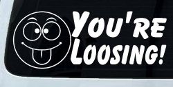 You're Loosing Smiley Face Racing Funny Car or Truck Window Decal Sticker