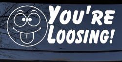You're Loosing Smiley Face Racing Funny Car or Truck Window Decal Sticker