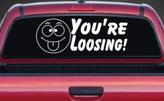You're Loosing Smiley Face Racing Funny Car or Truck Window Decal Sticker