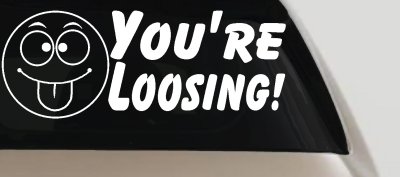 Youre Loosing Smiley Face Racing Funny Car Truck Window Decal Sticker