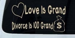 Love Is Grand Divorce is 100 Grand Funny Car or Truck Window Decal Sticker (Desert Sand)
