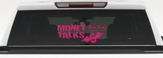 Money Talks Bye Bye Funny Car or Truck Window Decal Sticker (Hot Pink)