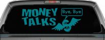 Money Talks Bye Bye Funny Car or Truck Window Decal Sticker (Turquoise Blue)