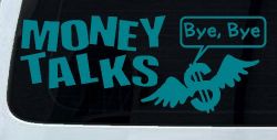 Money Talks Bye Bye Funny Car or Truck Window Decal Sticker (Turquoise Blue)