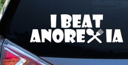 I Beat Anorexia Funny Car or Truck Window Decal Sticker