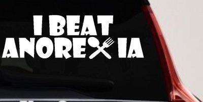 I Beat Anorexia Decal Funny Car Truck Window Sticker Vinyl