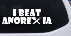 I Beat Anorexia Funny Car or Truck Window Decal Sticker