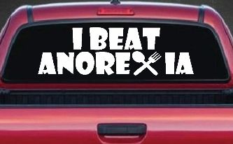 I Beat Anorexia Funny Car or Truck Window Decal Sticker