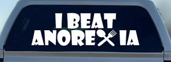 I Beat Anorexia Funny Car or Truck Window Decal Sticker
