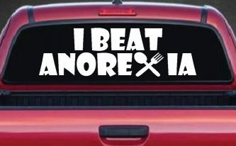 I Beat Anorexia Funny Car or Truck Window Decal Sticker