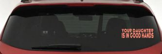Your Daughter Is In Good Hands Funny Car or Truck Window Decal Sticker (Coral)