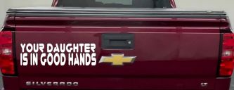 Your Daughter Is In Good Hands Funny Car or Truck Window Decal Sticker (White)