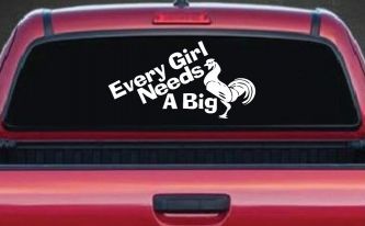 Every Girl Needs A Big Rooster Cock Funny Car or Truck Window Decal Sticker
