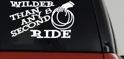 Wilder Than Any 8 Second Ride Rodeo Car or Truck Vinyl Window Decal Sticker