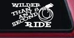 Rodeo Wilder Than Any 8 Second Ride Funny Western Ranch Car or Truck Window Decal Sticker