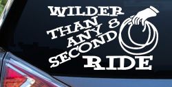 Rodeo Wilder Than Any 8 Second Ride Funny Western Ranch Car or Truck Window Decal Sticker
