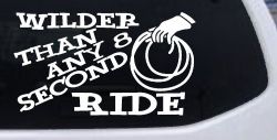 Rodeo Wilder Than Any 8 Second Ride Funny Western Ranch Car or Truck Window Decal Sticker