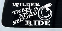 Rodeo Wilder Than Any 8 Second Ride Funny Western Ranch Car or Truck Window Decal Sticker
