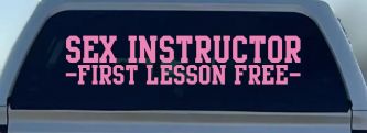 Sex Instructor First Lesson Free Funny Car or Truck Window Decal Sticker (Pink)